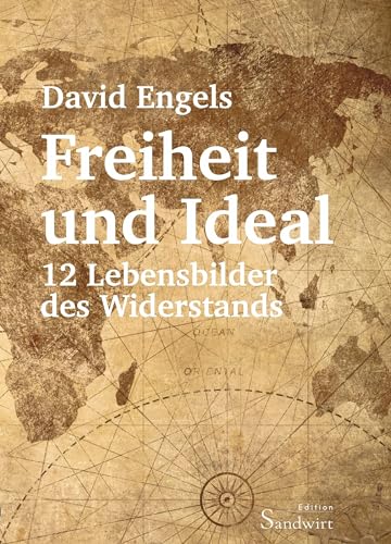 Freiheit und Ideal: 12 Lebensbilder des Widerstands