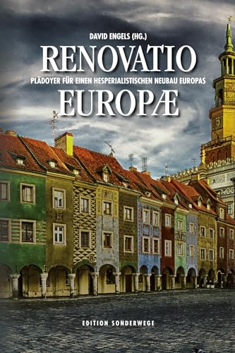 Renovatio Europae: Plädoyer für einen hesperialistischen Neubau Europas (Edition Sonderwege bei Manuscriptum)