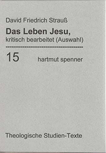 Das Leben Jesu, kritisch bearbeitet.: In Auswahl herausgegeben und eingeleitet von Werner Zager. (Theologische Studien-Texte (ThST)) von Spenner Hartmut