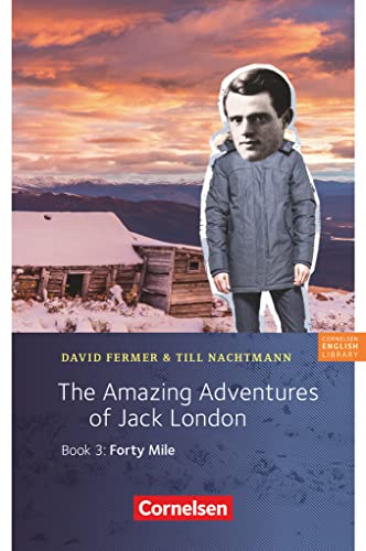 Cornelsen English Library - Für den Englischunterricht in der Sekundarstufe I - Fiction - 7. Schuljahr / A2: The Amazing Adventures of Jack London, ... English Library, Fiction, 7. Schuljahr / A2) Cornelsen English Library - Für den Englischunterricht in der Sekundarstufe I - Fiction - 7. Schuljahr / A2: The Amazing Adventures of Jack London, ... English Library, Fiction, 7. Schuljahr / A2)