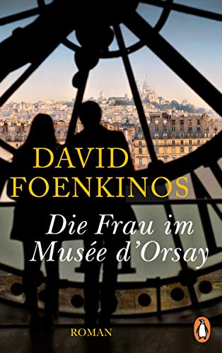 Die Frau im Musée d'Orsay: Roman Die Frau im Musée d'Orsay: Roman