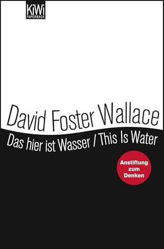 Das hier ist Wasser / This is Water: Anstiftung zum Denken - Zweisprachige Ausgabe (Engl. / Dt.) von Kiepenheuer & Witsch GmbH