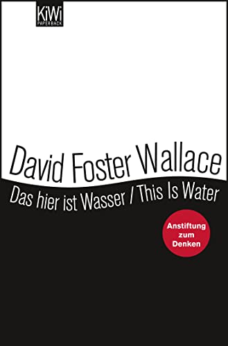 Das hier ist Wasser / This is Water: Anstiftung zum Denken - Zweisprachige Ausgabe (Engl. / Dt.)