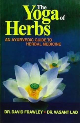 The Yoga of Herbs: An Ayurvedic Guide to Herbal Medicine von Motilal Banarsidass,