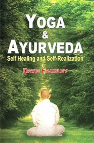 Yoga and Ayurveda: Self-healing and Self-realization von Motilal Banarsidass,