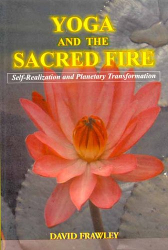 Yoga and the Sacred Fire: Self Realization and Planetary Transformation Yoga and the Sacred Fire: Self Realization and Planetary Transformation von Motilal Banarsidass,