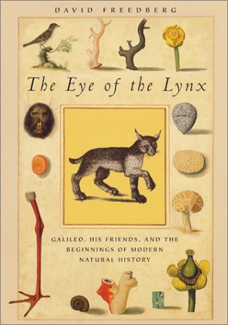 The Eye of the Lynx: Galileo, His Friends, and the Beginnings of Modern Natural History von University of Chicago Press