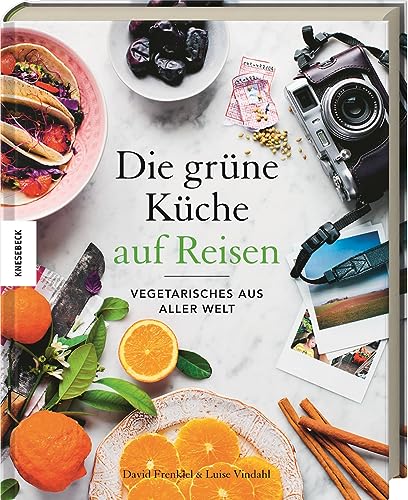 Die Grüne Küche auf Reisen: Vegetarisches aus aller Welt von Knesebeck Von Dem GmbH