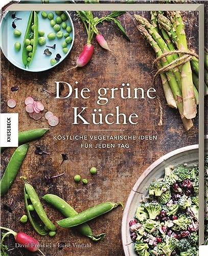 Die grüne Küche: Köstliche vegetarische Ideen für jeden Tag von Knesebeck Von Dem GmbH