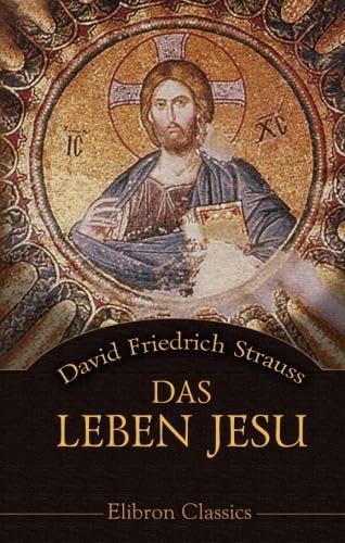 Das Leben Jesu: Für das deutsche Volk bearbeitet von Adamant Media Corporation