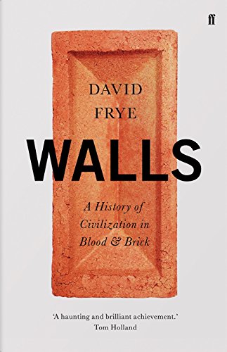 Walls: A History of Civilization in Blood and Brick