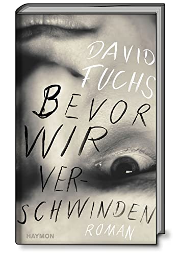 Bevor wir verschwinden. Roman von Haymon Verlag