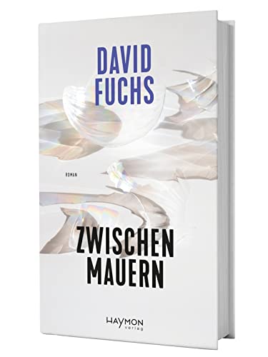 Zwischen Mauern. Roman von Haymon Verlag