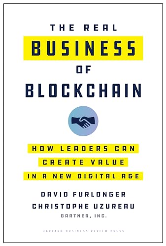 Real Business of Blockchain: How Leaders Can Create Value in a New Digital Age