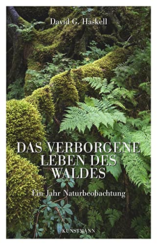 Das verborgene Leben des Waldes. Ein Jahr Naturbeobachtung von Kunstmann Antje GmbH