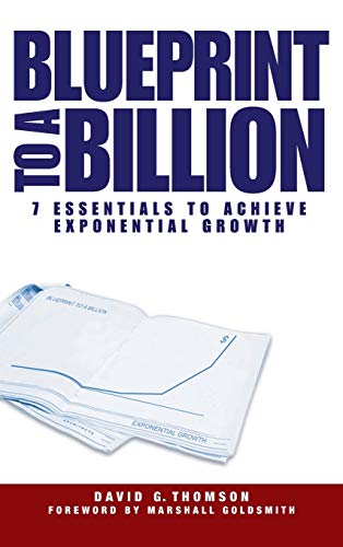 Blueprint to a Billion: 7 Essentials to Achieve Exponential Growth