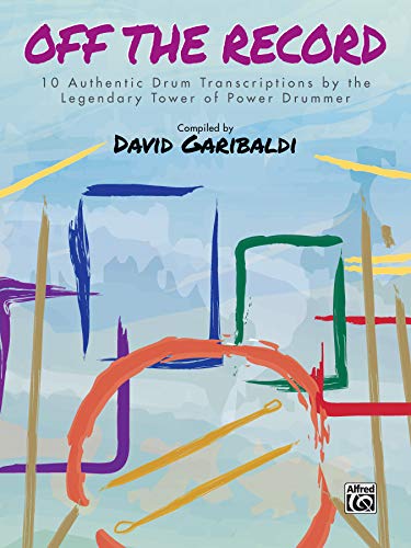 Off the Record: 10 Authentic Drum Transcriptions by the Legendary Tower of Power Drummer (Drum Anthology) von Alfred Music