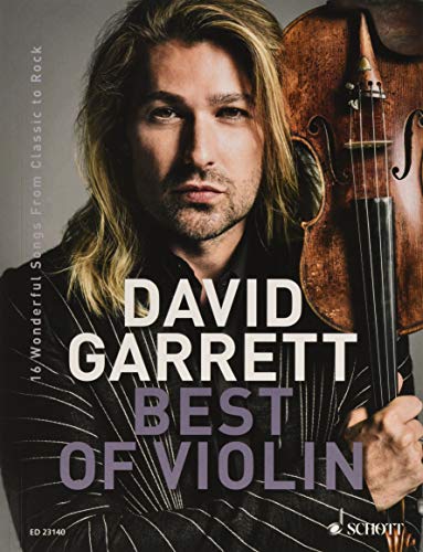 David Garrett Best Of Violin: 16 Wonderful Songs from Classic to Rock. Violine und Klavierbegleitung. von Schott Music