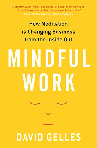 Mindful Work: How Meditation is Changing Business from the Inside Out von Profile Books