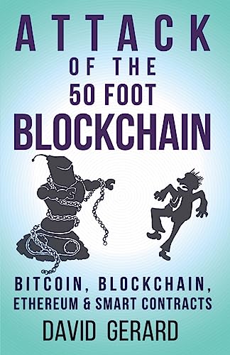 Attack of the 50 Foot Blockchain: Bitcoin, Blockchain, Ethereum & Smart Contracts von Createspace Independent Publishing Platform