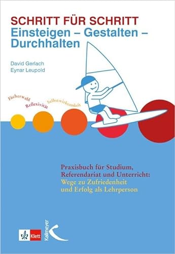 Schritt für Schritt: Einsteigen – Gestalten – Durchhalten: Praxisbuch für Studium, Referendariat und Unterricht von Kallmeyer'sche Verlags-