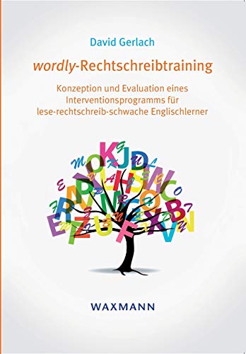 wordly-Rechtschreibtraining: Konzeption und Evaluation eines Interventionsprogramms für lese-rechtschreib-schwache Englischlerner (Internationale Hochschulschriften) von Waxmann Verlag GmbH