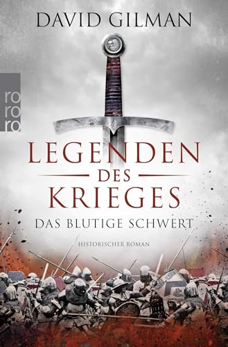 Legenden des Krieges: Das blutige Schwert: Historischer Roman von Rowohlt