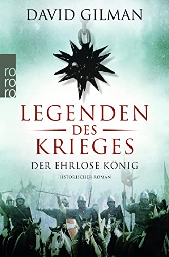 Legenden des Krieges: Der ehrlose König: Historischer Roman