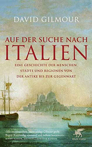 Auf der Suche nach Italien: Eine Geschichte der Menschen, Städte und Regionen von der Antike bis zur Gegenwart von Klett-Cotta Verlag