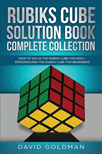 Rubiks Cube Solution Book Complete Collection: How to Solve the Rubiks Cube for Kids + Speedsolving the Rubiks Cube for Beginners (Color!) von Independently Published