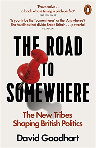 The Road to Somewhere: The New Tribes Shaping British Politics