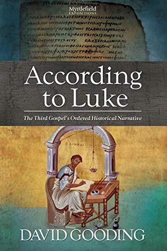 According to Luke: The Third Gospel’s Ordered Historical Narrative (Myrtlefield Expositions, Band 2) von Myrtlefield House