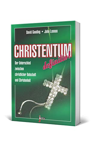 Christentum definitiv!: Der Unterschied zwischen christlicher Botschaft und Christenheit