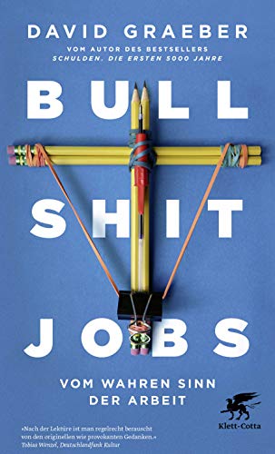 Bullshit Jobs: Vom wahren Sinn der Arbeit von Klett-Cotta Verlag