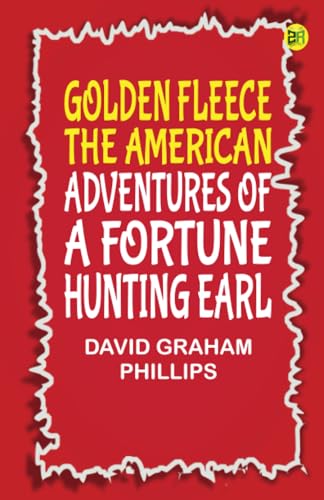 Golden Fleece The American Adventures of a Fortune Hunting Earl von Zinc Read