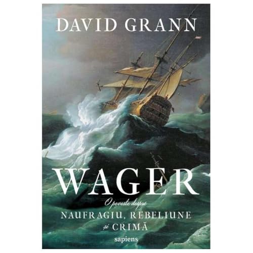 Wager. O Poveste Despre Naufragiu. Rebeliune Si Crima von Art