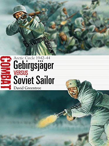 Gebirgsjäger vs Soviet Sailor: Arctic Circle 1942–44 (Combat, Band 30)