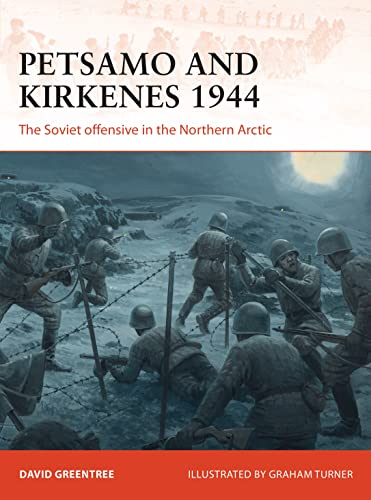 Petsamo and Kirkenes 1944: The Soviet offensive in the Northern Arctic (Campaign, Band 343) von Bloomsbury