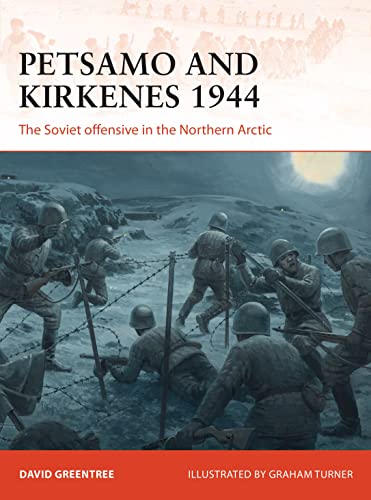 Petsamo and Kirkenes 1944: The Soviet offensive in the Northern Arctic (Campaign, Band 343)