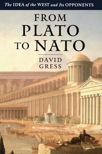 From Plato to NATO: The Idea of the West and Its Opponents