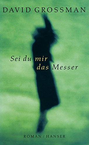 Sei du mir das Messer: Roman von Carl Hanser