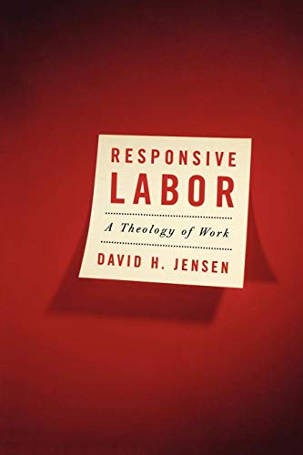 Responsive Labor: A Theology of Work von Westminster John Knox Press