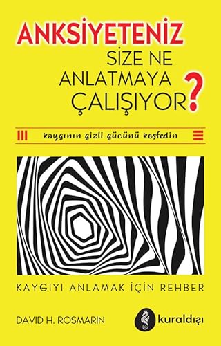 Anksiyeteniz Size Ne Anlatmaya Çalışıyor?: Kaygıyı Anlamak İçin Rehber von Kuraldışı Yayınları