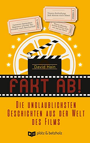 Fakt ab!: Die unglaublichsten Geschichten aus der Welt des Films | Klappe, und Action: zu den skurrilsten, lustigsten und überraschendsten Fakten der ... erfolgreichsten Fernsehserien unserer Zeit von Pltz & Betzholz