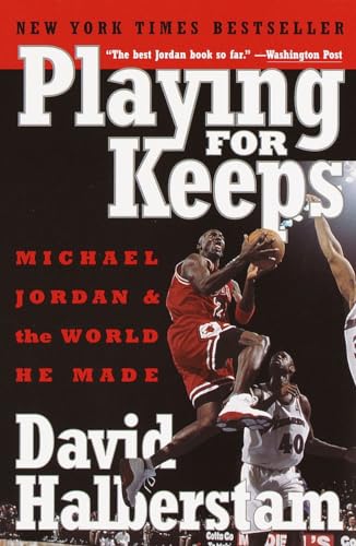 Playing for Keeps: Michael Jordan and the World He Made