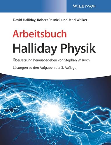 Arbeitsbuch Halliday Physik: Lösungen zu den Aufgaben der 3. Auflage (Halliday Physik Deluxe) von Wiley