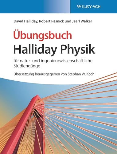 Halliday Physik für natur- und ingenieurwissenschaftliche Studiengänge: Übungsbuch Halliday Physik für natur- und ingenieurwissenschaftliche Studiengänge: Übungsbuch