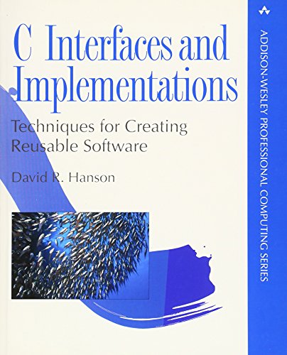 C Interfaces and Implementations: Techniques for Creating Reusable Software (Addison-Wesley Professional Computing Series) von Addison Wesley