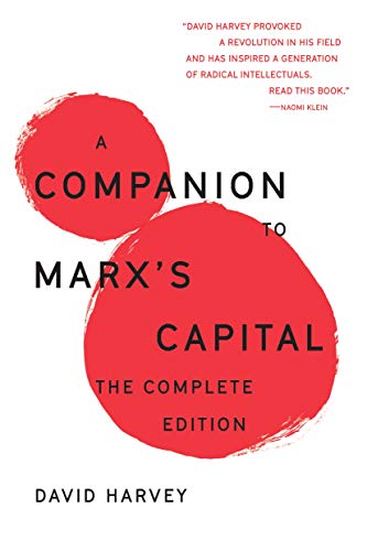 A Companion To Marx's Capital: The Complete Edtion (The Essential David Harvey)