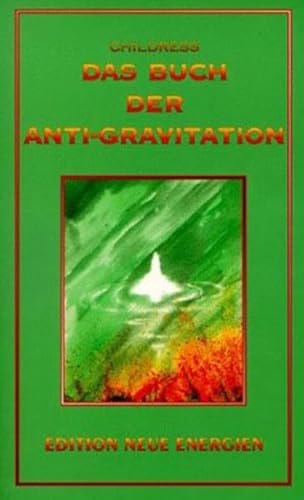 Das Buch der Anti-Gravitation: Albert Einstein, Nikola Tesla, T. Townsend Brown, Gravitationskontrolle, UFOs, Vortex-Technologie, Elektro-Gravitationsantrieb (Edition Pandora: Neue Technologie)